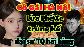 ván cờ tướng mới nhất cô gái sát thủ phế xe tạo cơn địa chấn