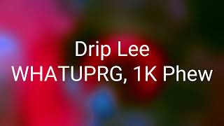 WHATUPRG, 1K Phew - Drip Lee (Lyrics) Resimi