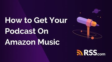 How to Get Your Podcast On Amazon Music | RSS.com