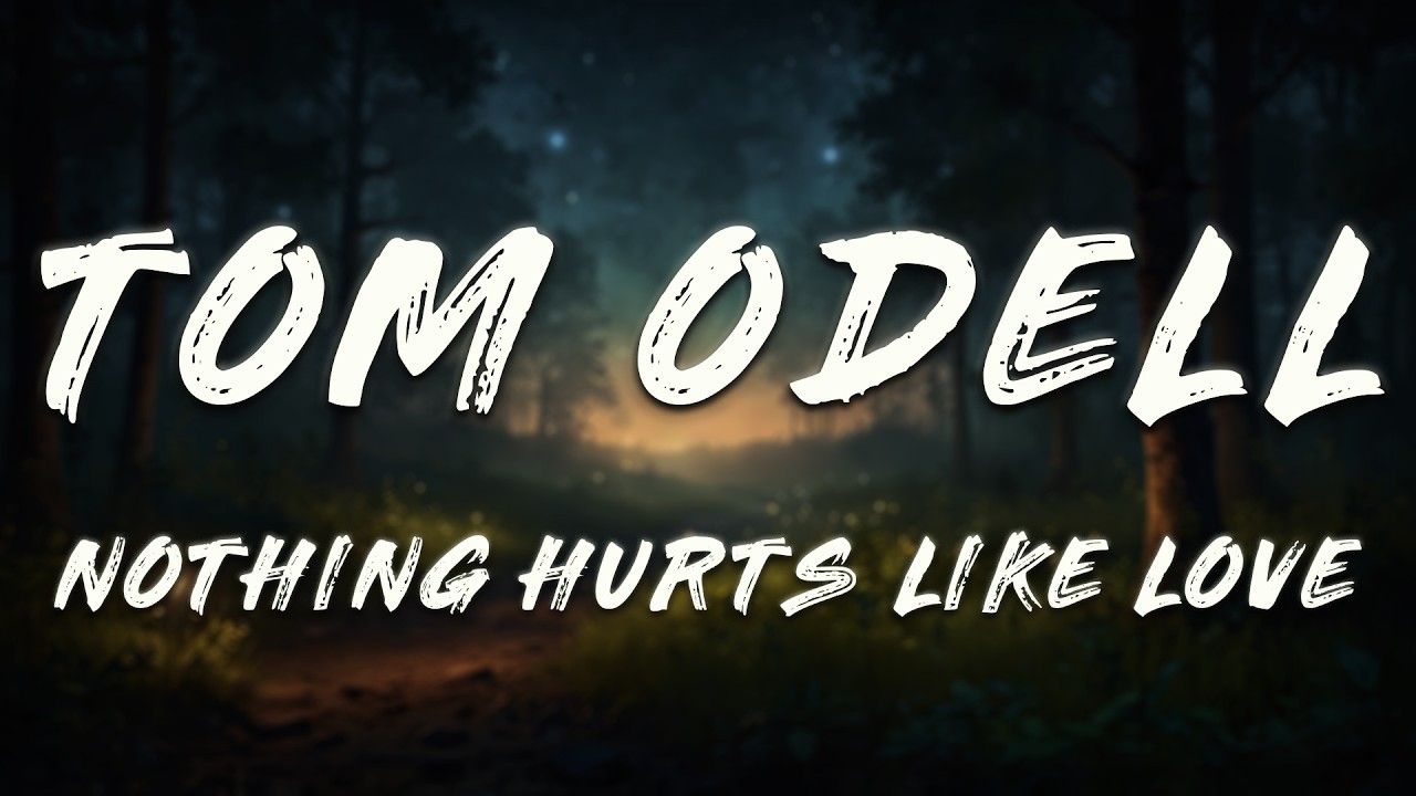 Tom Odell - Nothing Hurts Like Love (Lyrics)
