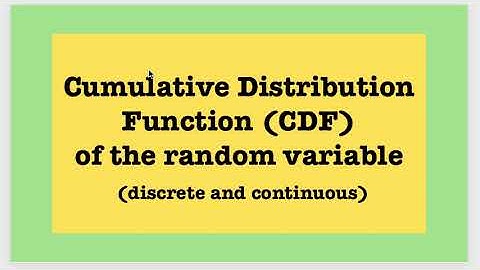 concept - Cumulative Distribution Function (cdf) of the random variables ( discrete and continuous)
