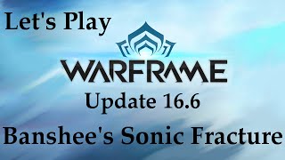 Let's Play Warframe- Sonic Fracture Review [Update 16.6]