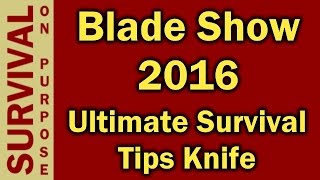 MSK-1 Survival Knife - Ultimate Survival Tips - Blade Show 2016