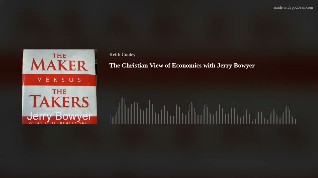 The Christian View of Economics with Jerry Bowyer