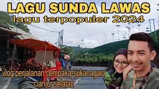 LAGU SUNDA LAWAS TERPOPULER 2024||vlog perjalanan cempaka-sukanagara cianjur selatan