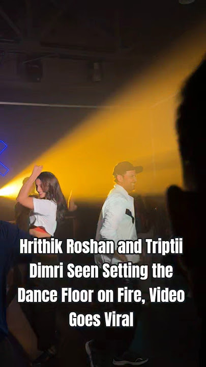 Hrithik Roshan and Triptii Dimri Seen Setting the Dance Floor on Fire, Video Goes Viral l #shorts