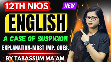 NIOS Class 12th English A Case Of Suspicion Chapter-8 | Summary & Important Ques Ans | Class-2
