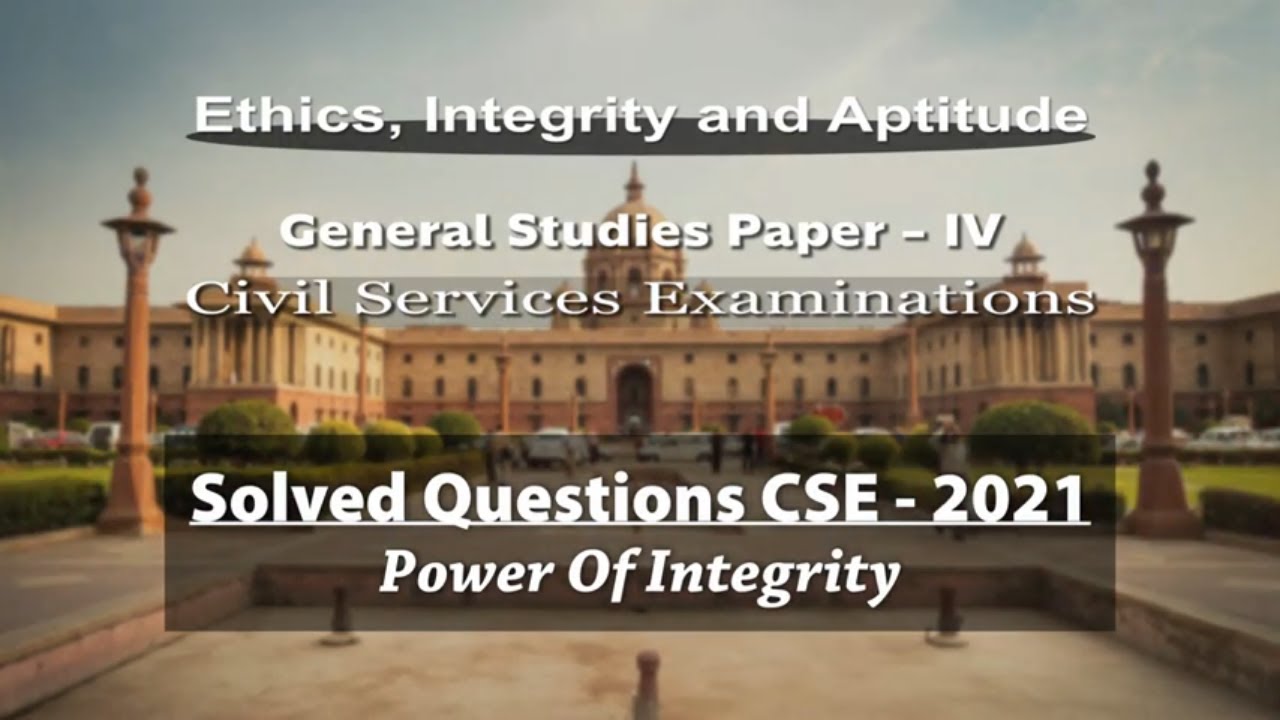 Power of Integrity | CSE - 2021 | Ethics, Integrity, and Aptitude
