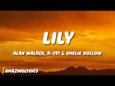 Alan Walker K 391 Emelie Hollow Lily Lyrics