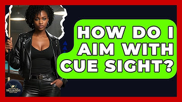 How Do I Aim With Cue Sight? - Billiards Hustlers