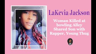 Famous BREAKING: LaKevia Jackson's Life Taken Over Bowling Ball Dispute | Connection to Young Thug Wealth