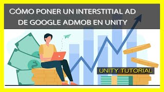 CÓMO PONER UN INTERSTITIAL AD DE ADMOB EN UNITY Y GANAR DINERO CON PUBLICIDAD - UNITY TUTORIAL