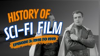 History of SciFi Film 1916 to 1919 Robots and Rayguns Episode 3