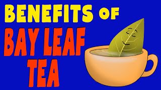 10 Amazing Benefits of BAY LEAF TEA  What do Bay leaves actually do?
