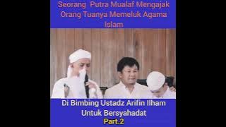 Anak dan ayah dibimbing ustadz Arifin Ilham masuk islam