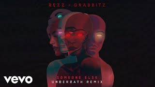 Rezz, Grabbitz - Someone Else (Underoath Remix (Audio))