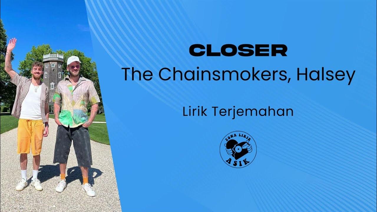 The Chainsmokers, Halsey - Closer (Lirik Lagu Terjemahan) The Chainsmokers, Halsey - Closer (Lirik Lagu Terjemahan)