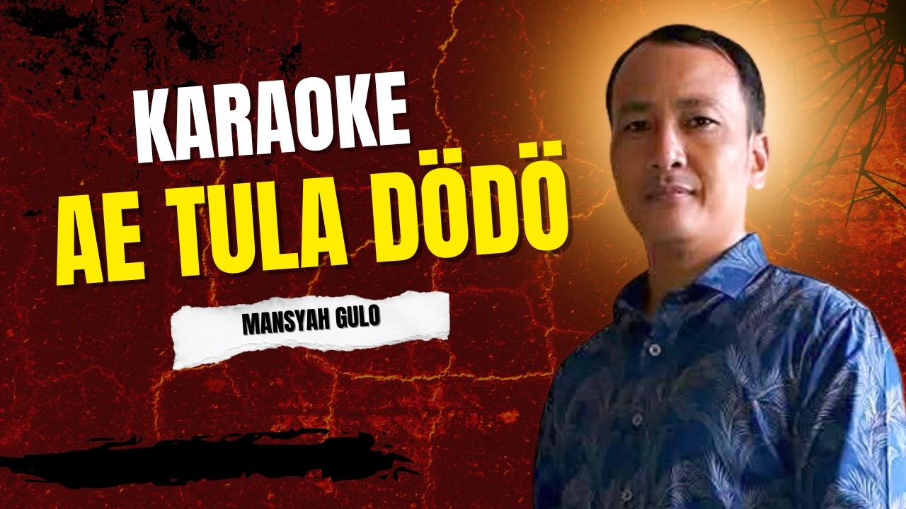 KARAOKE LAGU NIAS || AE TULA  DÖDÖ || MANSYAH GULO