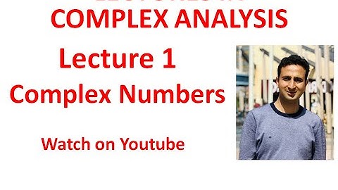 Lecture 1 Complex Numbers (Lectures in Complex Analysis) by Dr Amit Mahajan