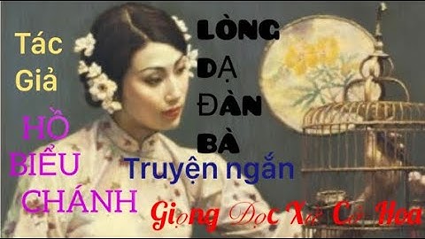 LÒNG DẠ ĐÀN BÀ - TG HỒ BIỂU CHÁNH, Giọng Đọc Xứ Cờ Hoa