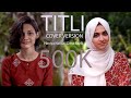 Titli  cover version  haniya nafisa ft dana razik