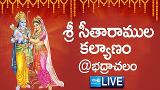 LIVE: Bhadrachalam Kalyanam | Sri Sita Rama Kalyana Mahotsavam @SakshiTV