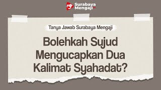 TAJI: Bolehkah Sujud Mengucapkan Dua Kalimat Syahadat? - Ustadz Muhammad Syahputra, Lc