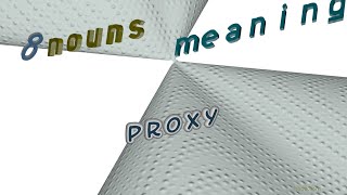 proxy - 8 nouns which are synonyms of proxy (sentence examples)