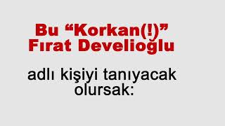 Fırat Develioğlunun Gerçek Yüzü