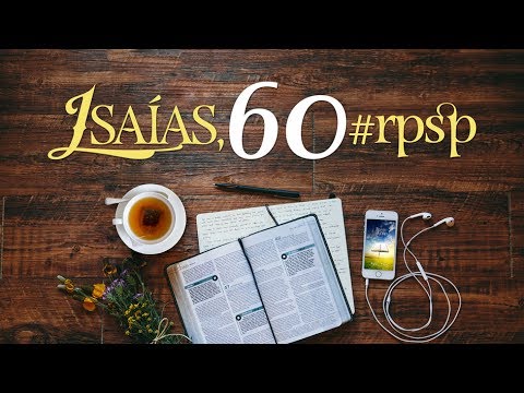 Isaías 60 - Reavivados Por Sua Palavra