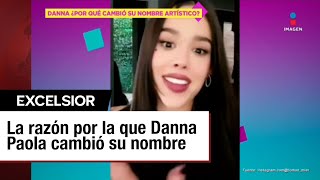 ¿Por qué Danna Paola cambió su nombre artístico a Danna?