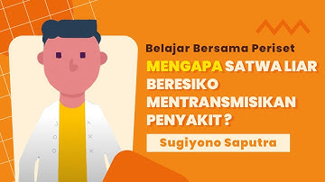 Belajar Bersama Periset Sugiyono Saputra: Mengapa Satwa Liar Beresiko Mentransmisikan Penyakit?