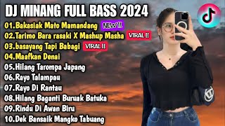 DJ MINANG TERBARU 2024 FULL ALBUM - DJ BAKASIAK BANA MATO TUA MAMANDANG X TARIMO BARA RASAKI