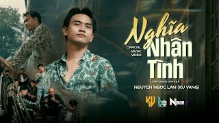 Download Lagu NGHĨA NHÂN TÌNH - NGUYỄN NGỌC LAM (KU VÀNG) | OFFICIAL MUSIC VIDEO MP3