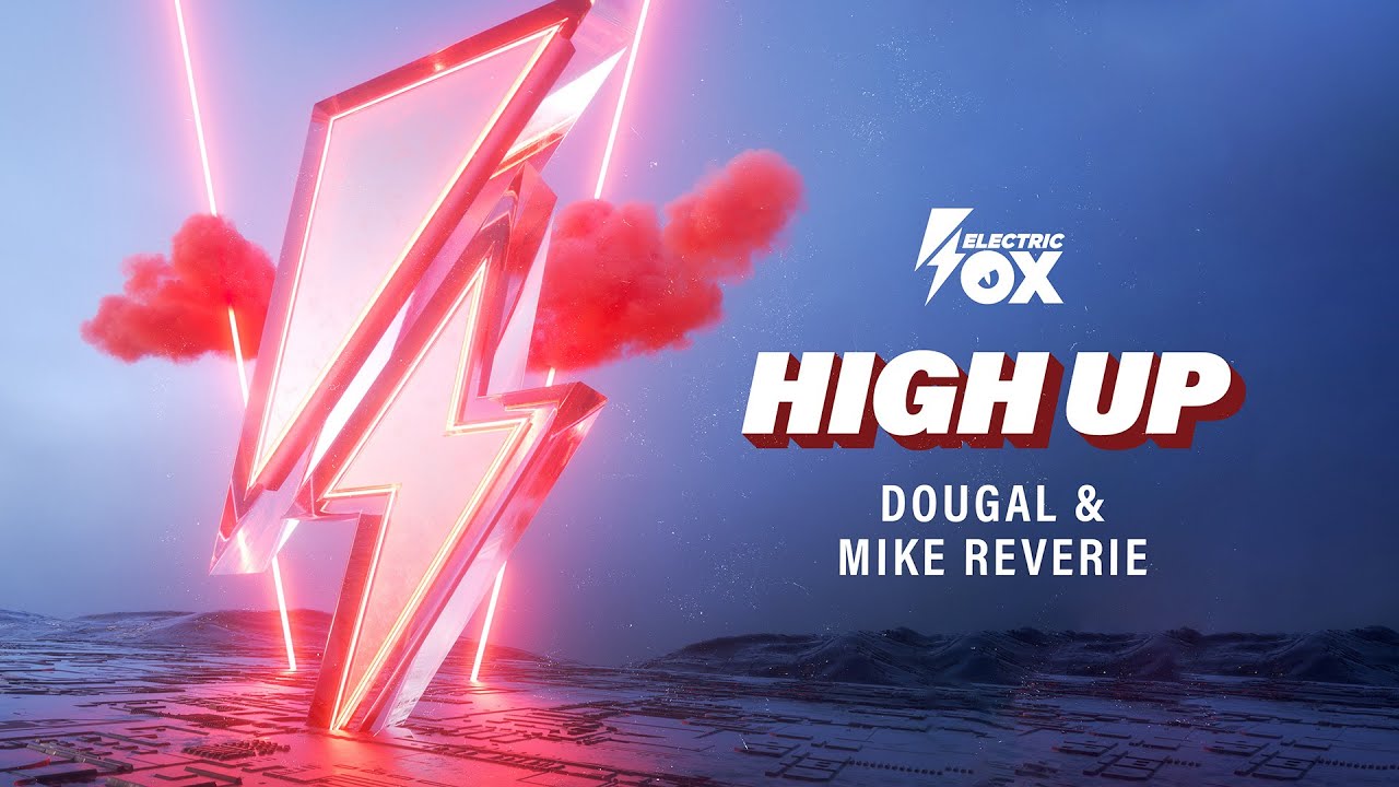 Dougal & Mike Reverie - High Up (Official Audio) [Electric Fox]
