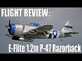 Assembly & Flight Review -- E-Flite 1.2m P-47D Thunderbolt (Razorback)