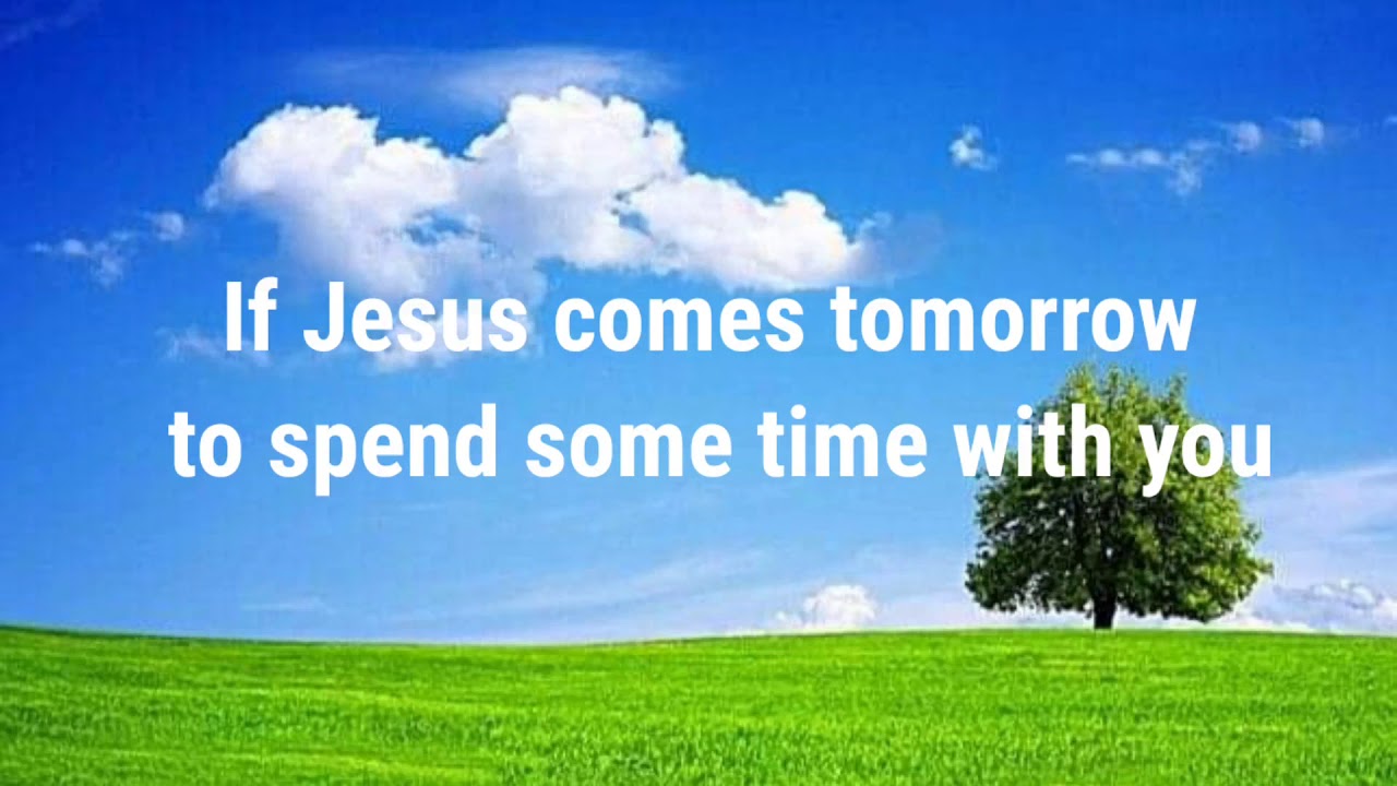 He will come tomorrow
