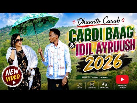 Dhaanto Cusub_Cabdi Bag FT Idil Ayrush_Music Video 2026