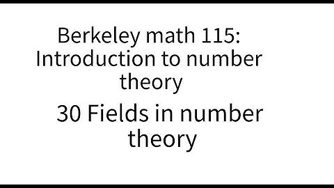 Introduction to number theory lecture 30. Fields in number theory