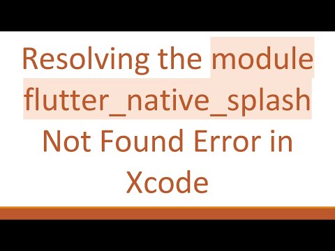 Resolving the module flutter_native_splash Not Found Error in Xcode