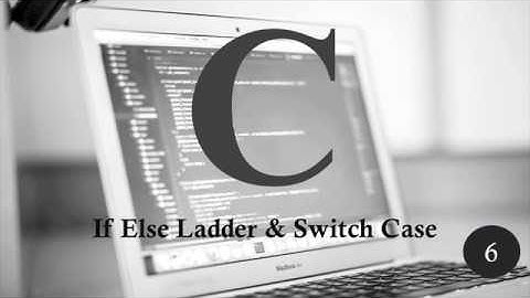 C Programming | Tutorial 6 | If Else Ladder & Switch Case | TechFriends