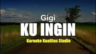 KU INGIN - GIGI KARAOKE VIDEO NO VOCAL MINUS ONE KUALITAS STUDIO