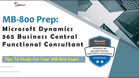How to Prepare for MB-800 Exam | Microsoft Dynamics 365 Business Central Functional Consultant