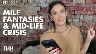 233. MILF Fantasies & Mid-life Crisis's