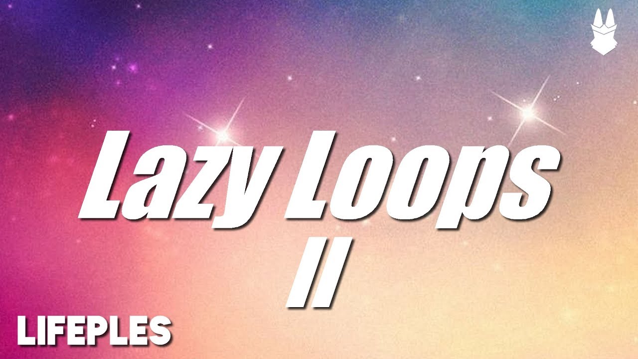 Lifeples - Lazy Loops II (EDM Mixtape)