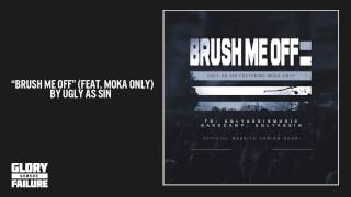 Brush Me Off (feat. Moka Only) (Audio) - Ugly As Sin