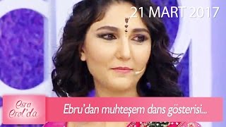 Ebrudan Muhteşem Dans Gösterisi - Esra Erolda 21 Mart 2017 - 362. Bölüm - Atv