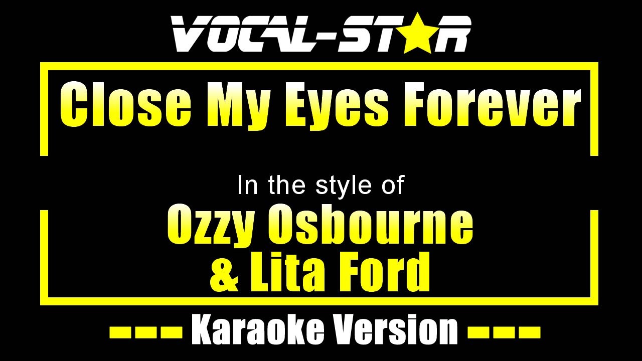 Close My Eyes Forever Karaoke | Ozzy Osbourne & Lita Ford Karaoke Version Close My Eyes Forever Karaoke | Ozzy Osbourne & Lita Ford Karaoke Version