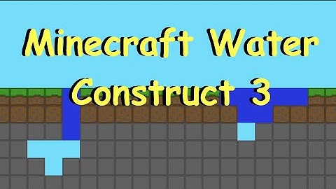Construct 3 Minecraft 2D Water