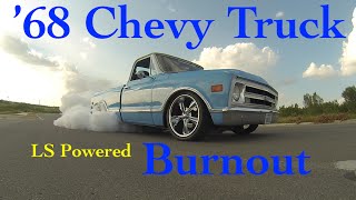 Bryan's '68 Chevy Truck Burnout -C10?5.3 LS Powered by AGearHead4Life 55,385 views 8 years ago 1 minute, 32 seconds